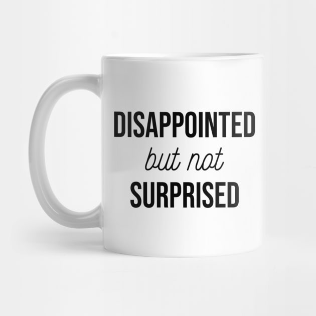 Disappointed but not Surprised by FontfulDesigns